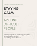 Staying Calm Around Difficult People